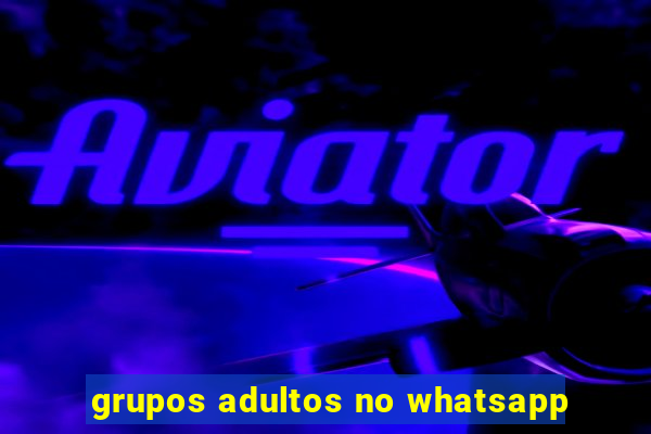 grupos adultos no whatsapp