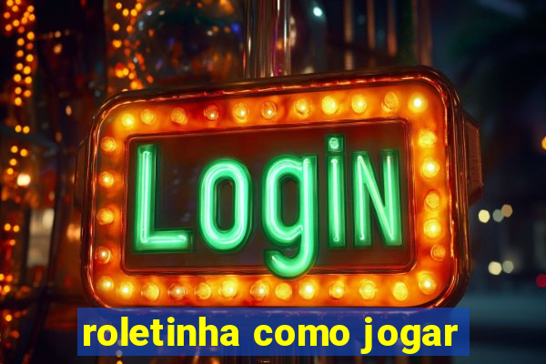 roletinha como jogar