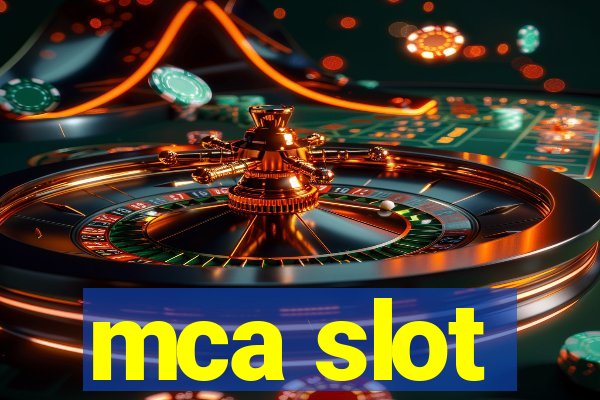 mca slot