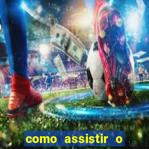 como assistir o jogo do flamengo no globo play