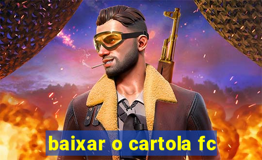 baixar o cartola fc