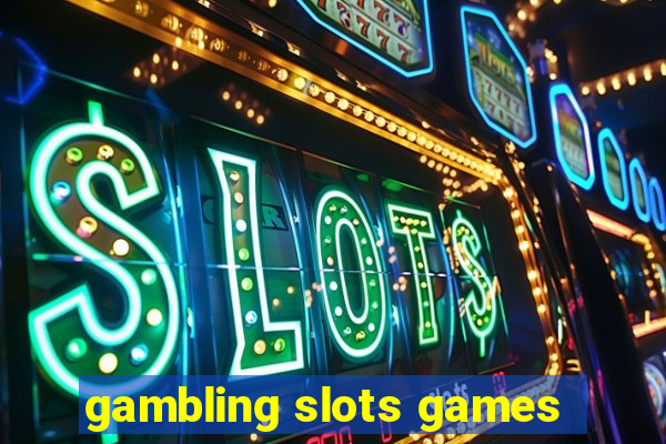 gambling slots games