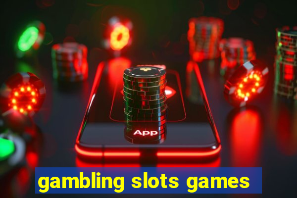 gambling slots games