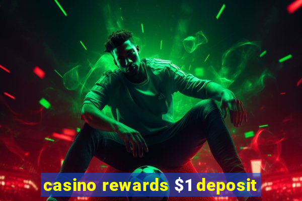 casino rewards $1 deposit