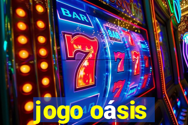 jogo oásis