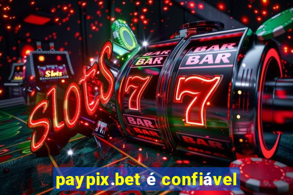 paypix.bet é confiável