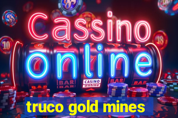 truco gold mines