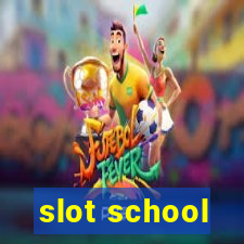 slot school