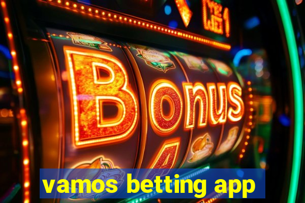 vamos betting app