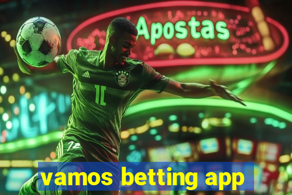 vamos betting app