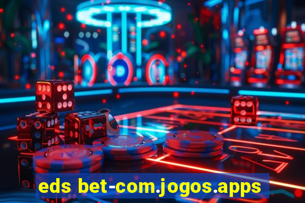 eds bet-com.jogos.apps