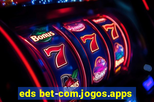 eds bet-com.jogos.apps