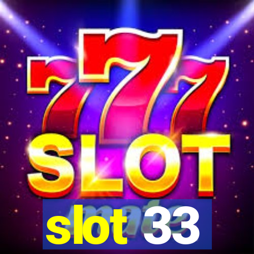 slot 33