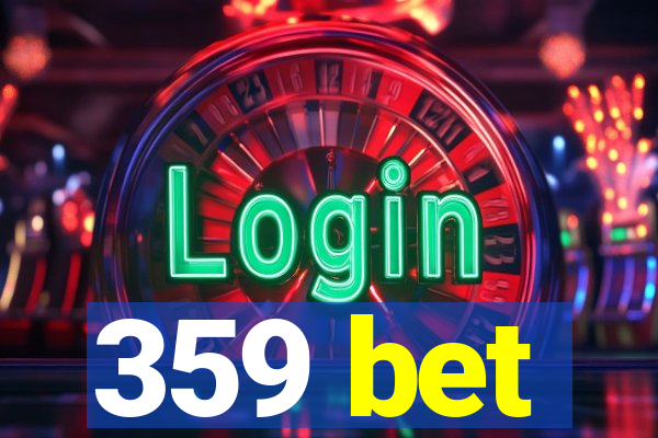 359 bet