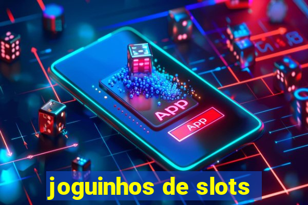 joguinhos de slots