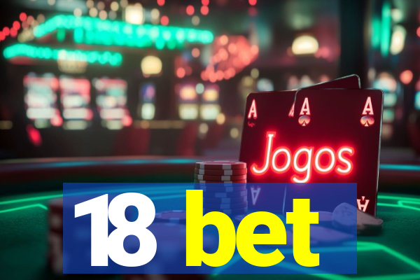 18 bet