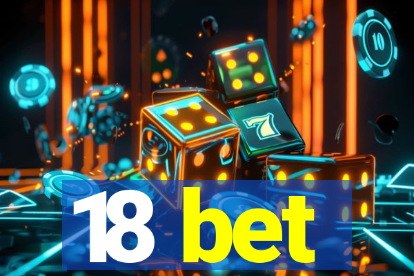 18 bet