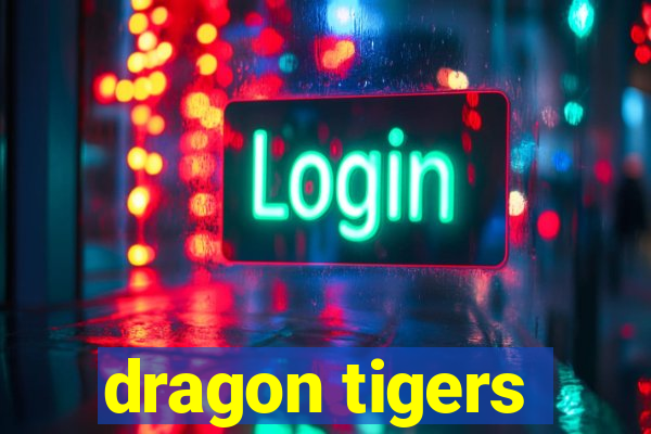 dragon tigers