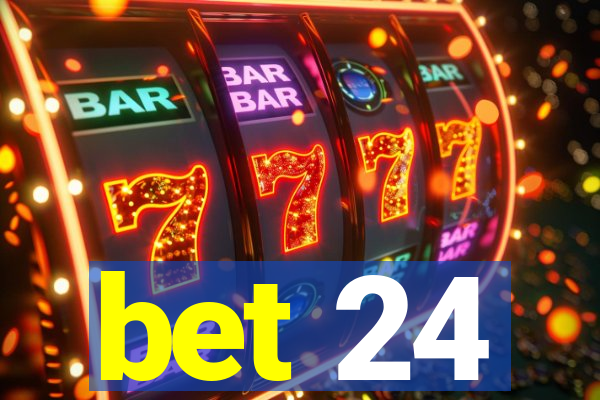 bet 24