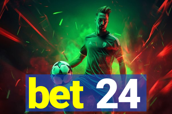 bet 24