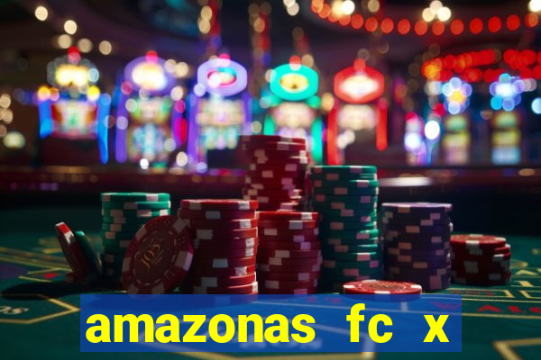 amazonas fc x ceará sc