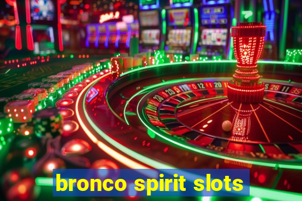 bronco spirit slots