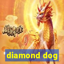 diamond dog