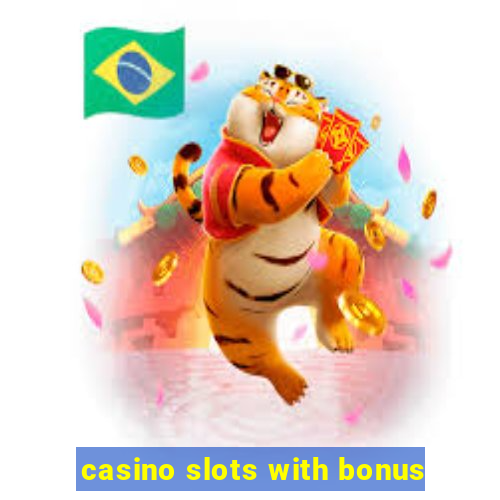 casino slots with bonus