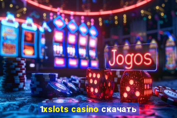 1xslots casino скачать