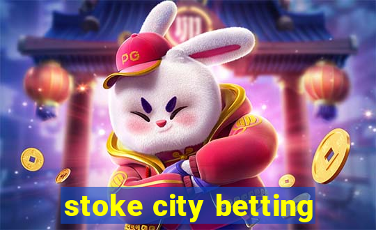 stoke city betting