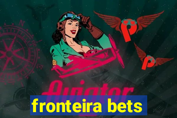 fronteira bets