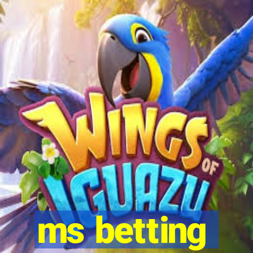 ms betting