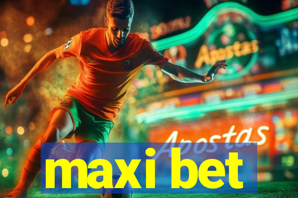 maxi bet