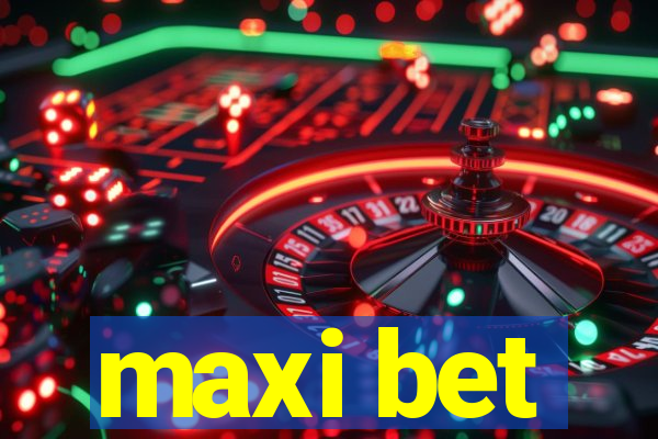 maxi bet