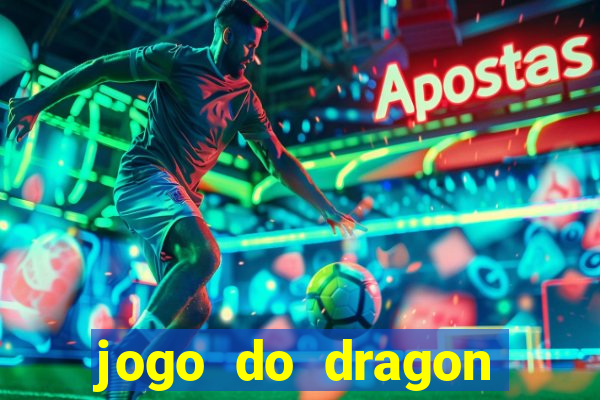 jogo do dragon ganhar dinheiro