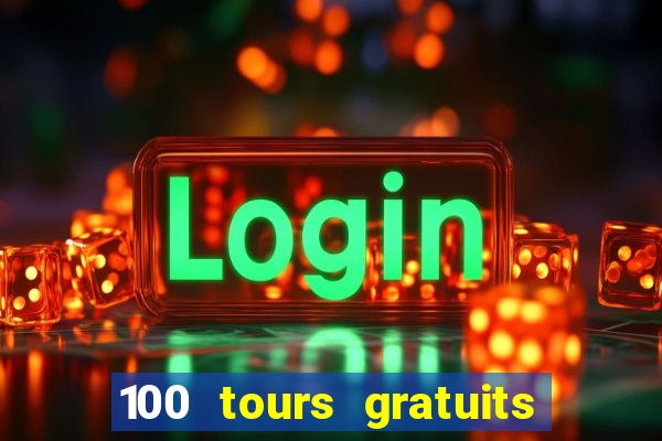 100 tours gratuits de casino