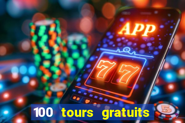 100 tours gratuits de casino