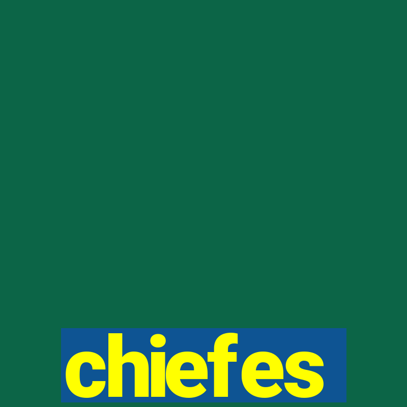 chiefes