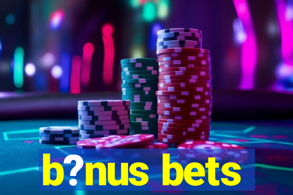 b?nus bets