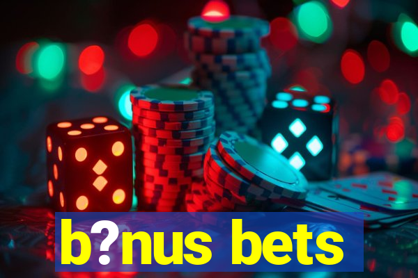 b?nus bets