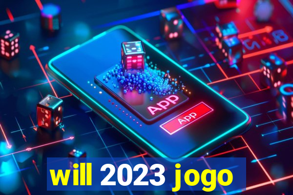 will 2023 jogo