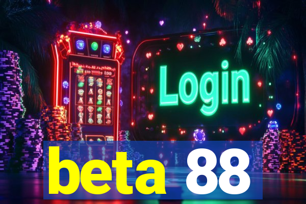 beta 88