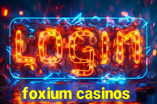 foxium casinos