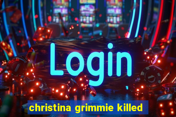 christina grimmie killed