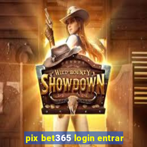 pix bet365 login entrar