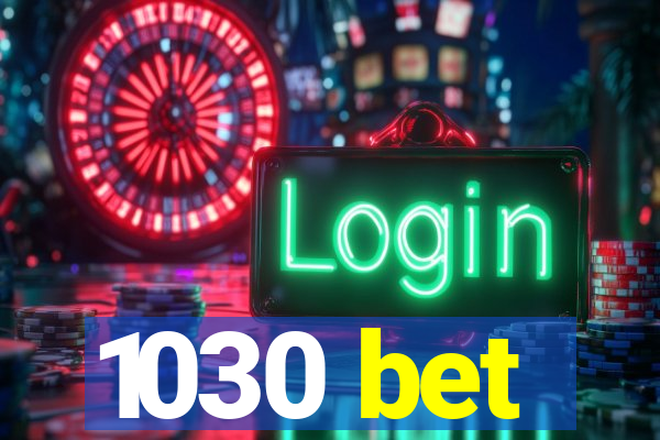 1030 bet