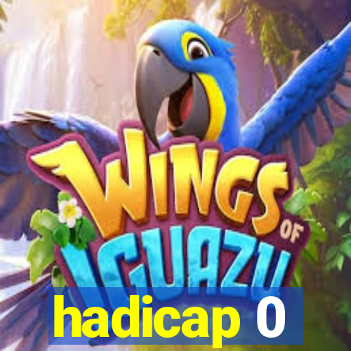 hadicap 0