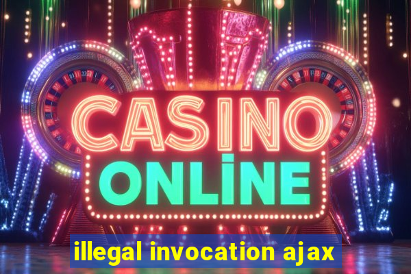 illegal invocation ajax