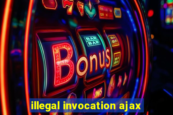 illegal invocation ajax