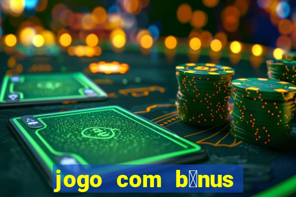 jogo com b么nus no cadastro